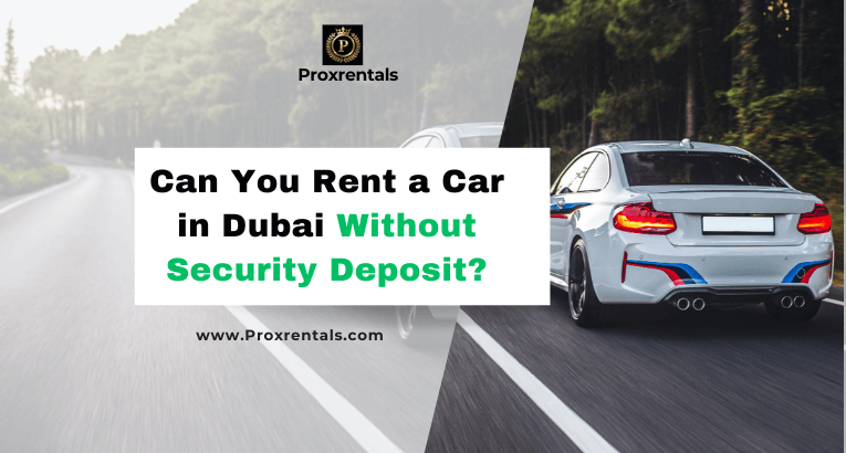 Can you rent a car in dubai without security deposit