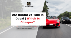 Car rental vs taxi in dubai