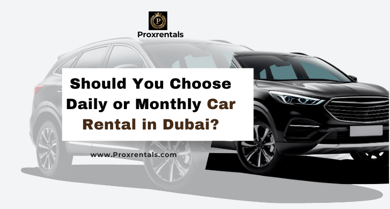 Should You Choose Daily or Monthly Car Rental in dubai