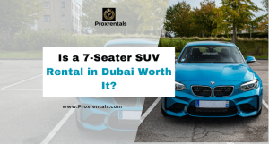 Is 7 Seater SUV rental in dubai worth