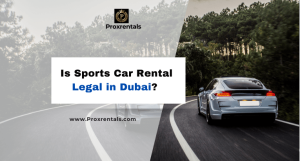 Is Sports Car Rental Legal in Dubai