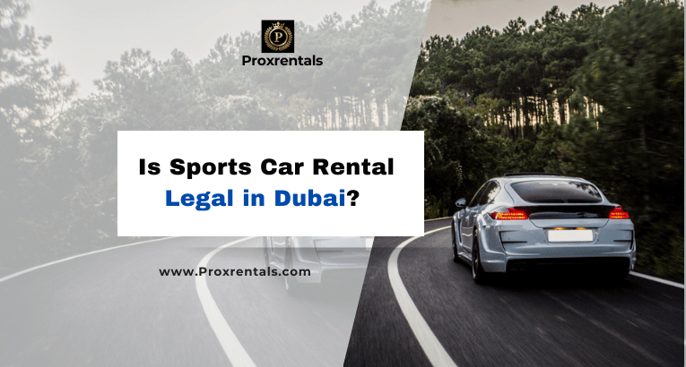 Is Sports Car Rental Legal in Dubai