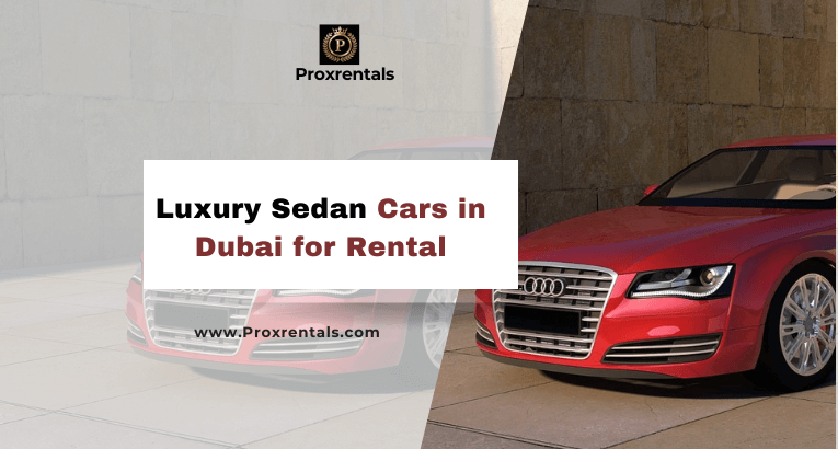 Luxury Sedan Cars in Dubai for Rental
